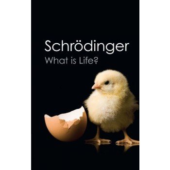 What is Life? - E. Schrodinger