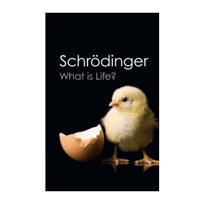What is Life? - E. Schrodinger