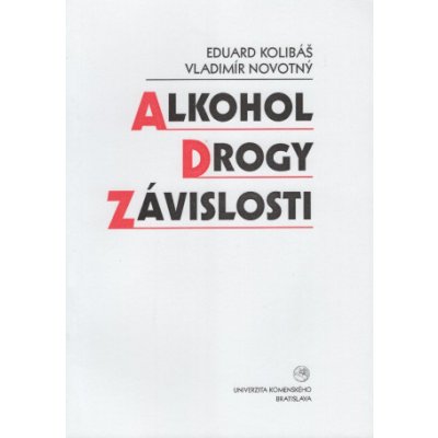 Alkohol, drogy, závislosti - Eduard Kolibáš – Zbozi.Blesk.cz