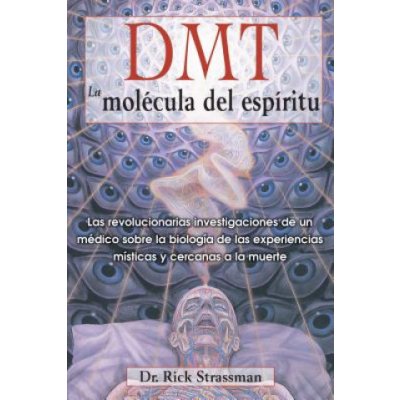 DMT: La molecula del espiritu / DMT: The Spirit Molecule Rick Strassman,Ramon Soto – Sleviste.cz