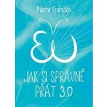 Jak si správně přát 3.0 - Pierre Franckh – Hledejceny.cz
