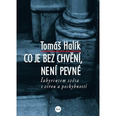 Co je bez chvění, není pevné - Tomáš Halík – Hledejceny.cz