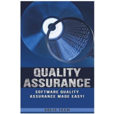 Quality Assurance: Software Quality Assurance Made Easy – Zboží Mobilmania