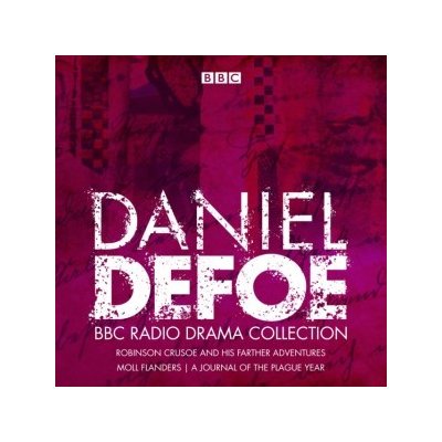 Daniel Defoe BBC Radio Drama Collection: Robinson Crusoe, Moll Flanders & A Journal of the Plague Year – Hledejceny.cz