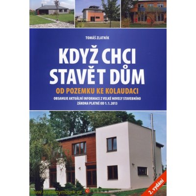 Když chci stavět dům /2. vyd./ - Tomáš Zlatník – Hledejceny.cz