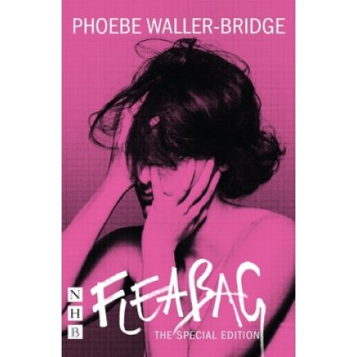 Fleabag: The Special Edition The Original Play