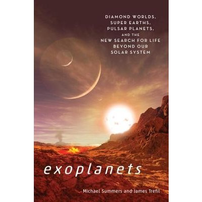 Exoplanets: Diamond Worlds, Super Earths, Pulsar Planets, and the New Search for Life Beyond Our Solar System Summers MichaelPaperback