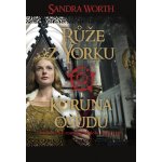 Růže z Yorku - Koruna osudu - Sandra Worth – Hledejceny.cz