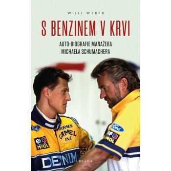 S benzinem v krvi - Auto-biografie manažera Michaela Schumachera - Willi Weber