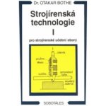 Strojírenská technologie I pro strojírenské učební obory - Otakar Bothe – Hledejceny.cz