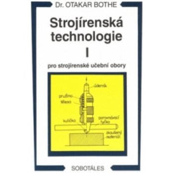 Strojírenská technologie I pro strojírenské učební obory - Otakar Bothe