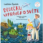 Dědečku, vyprávěj o světě - Špaček Ladislav – Zbozi.Blesk.cz