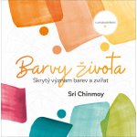 Barvy života - Sri Chinmoy – Hledejceny.cz