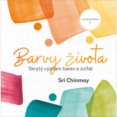 Barvy života - Sri Chinmoy – Zbozi.Blesk.cz