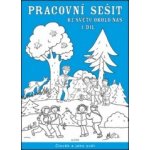 PRACOVNÍ SEŠIT KE SVĚTU OKOLO NÁS 1. DÍL - Hana Rezutková; Isabela Bradáčová – Zboží Mobilmania