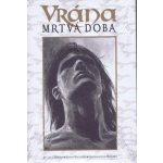 Vrána - Mrtvá doba - James O'Barr – Hledejceny.cz