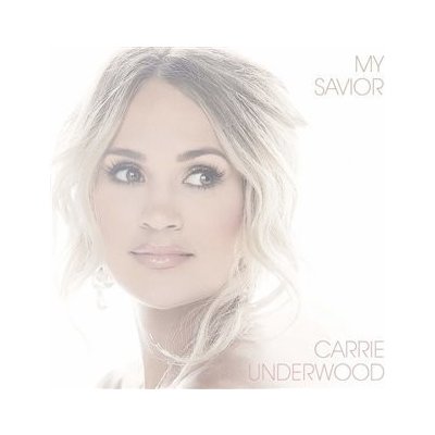 My Savior - Carrie Underwood – Zboží Mobilmania