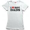 Dámské tričko s potiskem I love hot dads dámské tričko bílá Černá