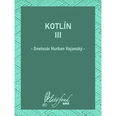 Kotlín III - Svetozár Hurban Vajanský