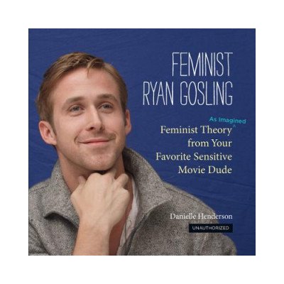 Feminist Ryan Gosling - D. Henderson – Zboží Mobilmania