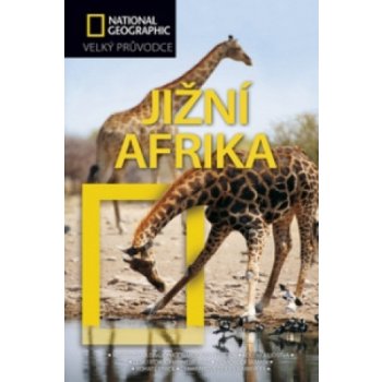 Jižní Afrika: Velký pruvodce National Geographic - David Lambkin, Samantha Reinders