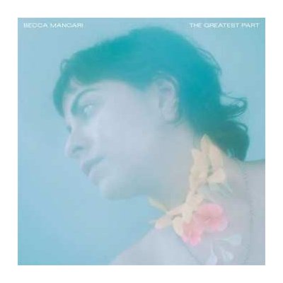 Becca Mancari - The Greatest Part LP – Zbozi.Blesk.cz