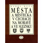 Města a městečka v Čechách, na Moravě a ve Slezsku / 1.díl A-G - Kuča Karel – Hledejceny.cz