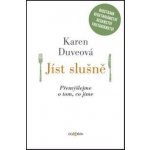 Jíst slušně. Přemýšlejme o tom, co jíme - Karen Duveová - Dokořán – Hledejceny.cz