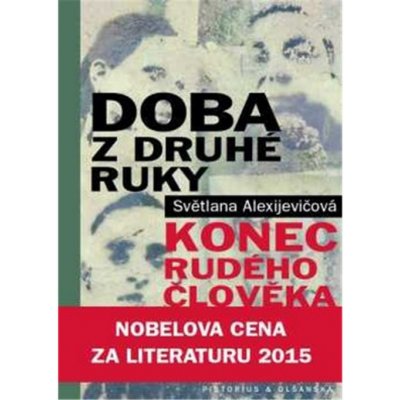 Doba z druhé ruky - Konec rudého člověka - Alexijevičová Světlana – Hledejceny.cz