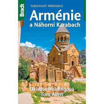 Arménie a Náhorní Karabach - Turistický průvodce - Deirdre Holdingová