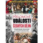 Přelomové události českých dějin - Od příchodu věrozvěstů po rozpad Československa - kolektiv autorů – Hledejceny.cz