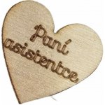 Dřevěné srdíčko Paní asistence -2,5 – Zboží Dáma