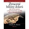 Kniha Kniha Ztracené bilióny dolarů Jak levné peníze a marnostratnost zrodily velkou finanční krizi