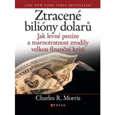 Kniha Ztracené bilióny dolarů Jak levné peníze a marnostratnost zrodily velkou finanční krizi