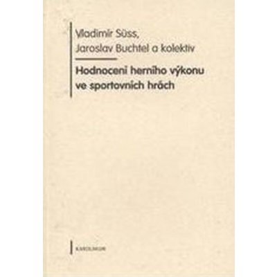 Hodnocení herního výkonu ve sportovních hrách - Vladimír Süss, Jaroslav Buchtel – Zbozi.Blesk.cz