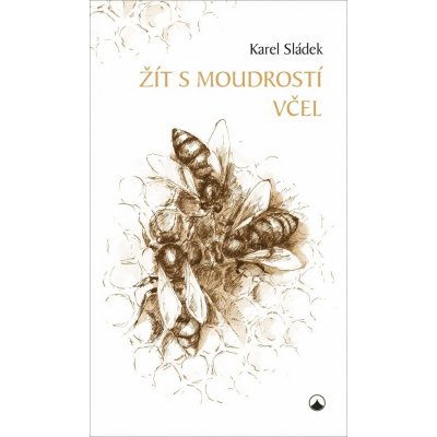 Karmelitánské nakladatelství s. r. o. Žít s moudrostí včel – Hledejceny.cz