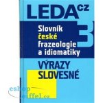 Slovník české frazeologie a idiomatiky 3 -- Výrazy slovesné Čermák František a kolektiv – Hledejceny.cz