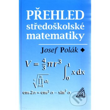 Přehled středoškolské matematiky - Polák Josef