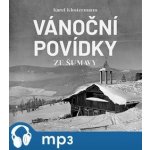 Vánoční povídky ze Šumavy - Karel Klostermann - Čte Ivan Řezáč – Hledejceny.cz
