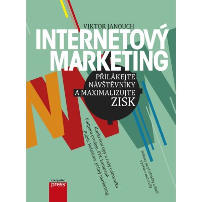 Internetový marketing: Prilákejte návštevníky a maximalizujte zisk - Janouch Viktor – Hledejceny.cz