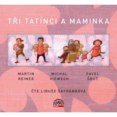 Tři tatínci a maminka - Pavel Šrut, Michal Viewegh, Martin Reiner, Libuše Šafránková – Zboží Mobilmania