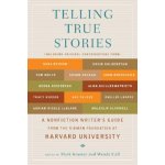 Telling True Stories: A Nonfiction Writers' Guide from the Nieman Foundation at Harvard University Kramer MarkPaperback – Hledejceny.cz