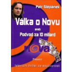 Válka o Novu -- aneb Podvod za 10 miliard - Petr Štěpánek, Jita Splítková – Hledejceny.cz