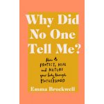 Why Did No One Tell Me? - Emma Brockwell – Hledejceny.cz