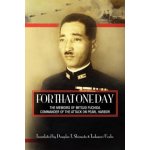 For That One Day: The Memoirs of Mitsuo Fuchida, the Commander of the Attack on Pearl Harbor – Hledejceny.cz