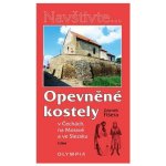 Opevněné kostely II. díl - Fišera Zdeněk – Hledejceny.cz