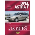 OPEL ASTRA F 9/91 - 3/98 Jak na to? 22. - 6. vydání Etzold Hans-Rudiger Dr. – Hledejceny.cz