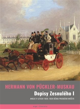 Dopisy Zesnulého I. - Anglie 19. století očima pruského knížete - Pückler-Muskau Hermann von