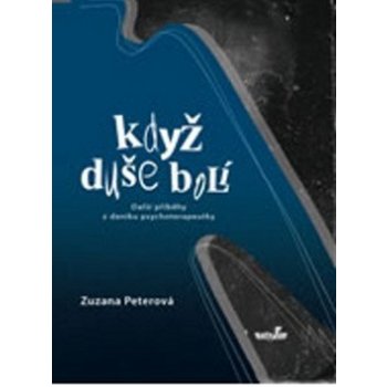 Když duše bolí - Další příběhy z deníku psychoterapeutky - Peterová Zuzana