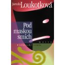 Pod maskou smích - 2. vydání - Loukotková Jarmila